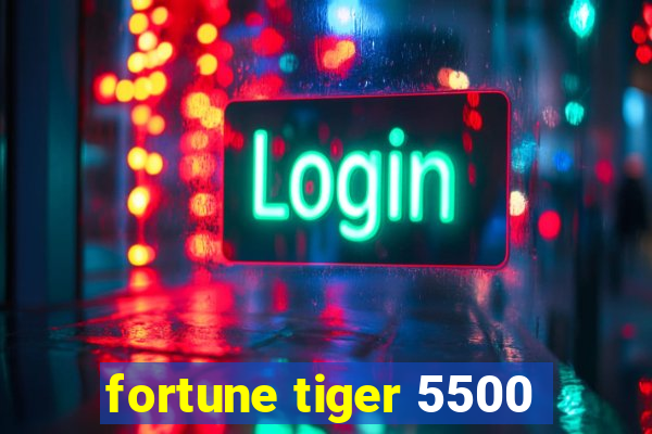 fortune tiger 5500